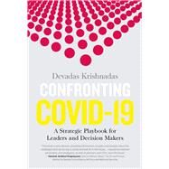 Confronting Covid-19 A Strategic Playbook for Leaders and Decision Makers by Krishnadas, Devadas, 9789814928281