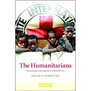 The Humanitarians: The International Committee of the Red Cross by David P. Forsythe, 9780521848282