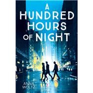 A Hundred Hours of Night by Woltz, Anna; Watkinson, Laura, 9780545848282