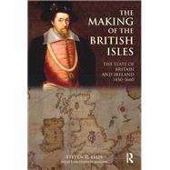 The Making of the British Isles: The State of Britain and Ireland, 1450-1660 by Ellis,Steven G., 9781138168282