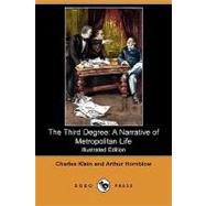 The Third Degree: A Narrative of Metropolitan Life by Klein, Charles; Hornblow, Arthur; Rowe, Clarence, 9781409978282