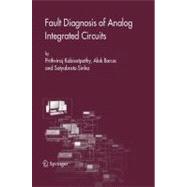 Fault Diagnosis of Analog Integrated Circuits by Kabisatpathy, Prithviraj; Barua, Alok; Sinha, Satyabroto, 9781441938282
