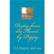 Poetry from the Heart by Poppy by Hanvey, E. A.; Hanvey, Stephan A., 9781449958282