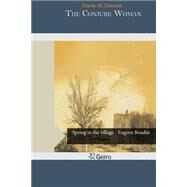 The Conjure Woman by Chesnutt, Charles Waddell, 9781505218282