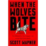 When the Wolves Bite by Scott Wapner, 9781610398282