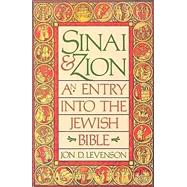 Sinai and Zion : An Entry into the Jewish Bible by Levenson, Jon D., 9780062548283