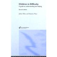 Children in Difficulty : A Guide to Understanding and Helping by Elliott, Julian; Place, Maurice, 9780203358283