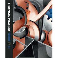 Francis Picabia Catalogue Raisonn by Camfield, William A.; Calt, Beverley; Clements, Candace; Pierre, Arnauld, 9780300208283
