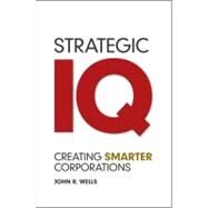 Strategic IQ Creating Smarter Corporations by Wells, John, 9780470978283