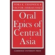 Oral Epics of Central Asia by Nora K. Chadwick , Victor Zhirmunsky, 9780521148283