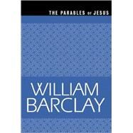 The Parables of Jesus by Barclay, William, 9780664258283