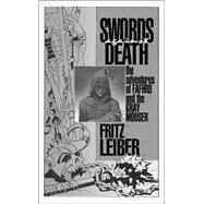 Swords Against Death; Book 2 of the Adventures of Fafhrd and the Gray Mouser by Fritz Leiber, 9780743458283