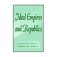 Ideal Empires and Republics by Andrews, Charles M., 9780898758283