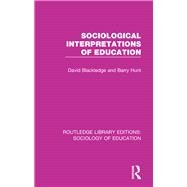 Sociological Interpretations of Education by Blackledge; David, 9781138228283