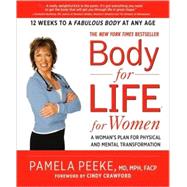 Body-for-LIFE for Women A Woman's Plan for Physical and Mental Transformation by Peeke, Pamela; Crawford, Cindy, 9781605298283