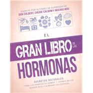 El gran libro de las hormonas / The Big Book of Hormones by Siloam, 9781629988283