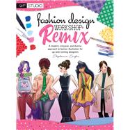 Fashion Design Workshop: Remix A modern, inclusive, and diverse approach to fashion illustration for up-and-coming designers by Corfee, Stephanie, 9781633228283