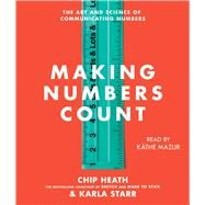 Making Numbers Count The Art and Science of Communicating Numbers by Heath, Chip; Starr, Karla; Mazur, Kathe, 9781797128283