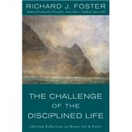 The Challenge of the Disciplined Life by Foster, Richard J., 9780060628284