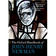 The Oxford Handbook of John Henry Newman by Aquino, Frederick D.; King, Benjamin J., 9780198718284