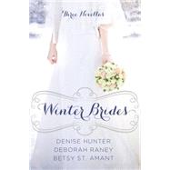 Winter Brides by Hunter, Denise; Raney, Deborah; St. Amant, Betsy, 9780310338284