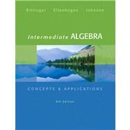 Intermediate Algebra Concepts & Applications by Bittinger, Marvin L.; Ellenbogen, David J.; Johnson, Barbara L., 9780321848284