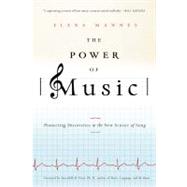 The Power of Music Pioneering Discoveries in the New Science of Song by Mannes, Elena, 9780802778284