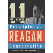 11 Principles of a Reagan Conservative by Kengor, Paul; Meese, Edwin, 9780825308284