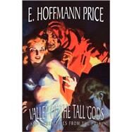 Valley of the Tall Gods and Other Tales from the Pulps by Price, E. Hoffmann, 9781434468284