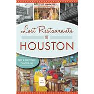 Lost Restaurants of Houston by Galvani, Paul; Galvani, Christiane, 9781467138284