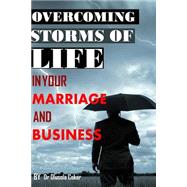 Overcoming Storms of Life in Your Marriage and Business by Coker, Olusola B.; Olukoya, D. K., 9781523638284