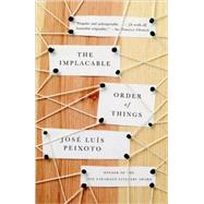 The Implacable Order of Things by Peixoto, Jose Luis, 9780307388285