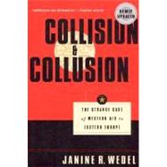 Collision and Collusion The Strange Case of Western Aid to Eastern Europe by Wedel, Janine R., 9780312238285