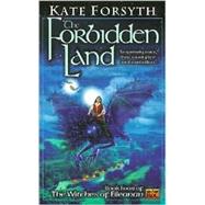 The Forbidden Land Book four of the Witches of Eileanan by Forsyth, Kate, 9780451458285