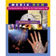 Media Now Communications Media in the Information Age by Straubhaar, Joseph; LaRose, Robert, 9780534548285