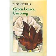 Green Leaves, Unseeing by Terris, Susan, 9780998658285