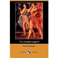 The Created Legend by Sologub, Feodor; Cournos, John, 9781409948285