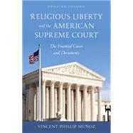 Religious Liberty and the American Supreme Court The Essential Cases and Documents by Munoz, Vincent Phillip, 9781442208285