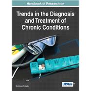 Handbook of Research on Trends in the Diagnosis and Treatment of Chronic Conditions by Fotiadis, Dimitrios I., 9781466688285