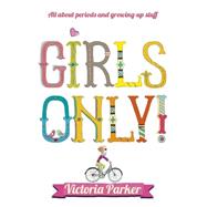 Girls Only! All About Periods and Growing-Up Stuff by Parker, Victoria, 9780340878286