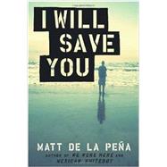 I Will Save You by DE LA PEA, MATT, 9780385738286