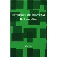 Difference and Disavowal by Bass, Alan, 9780804738286
