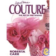 Couture The Art of Fine Sewing,Carr, Roberta C.,9780935278286