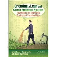 Creating a Lean and Green Business System: Techniques for Improving Profits and Sustainability by Zokaei,Keivan, 9781138438286