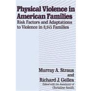 Physical Violence in American Families by Straus,Murray, 9781560008286