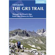 Trekking The GR5 Trail Through the French Alps: From Lake Geneva to Nice by Dillon, Paddy, 9781852848286