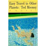 Easy Travel to Other Planets by Mooney, Ted, 9780374528287