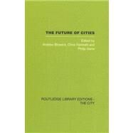 The Future of Cities by Blowers,Andrew;Blowers,Andrew, 9780415418287