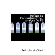 Defeza Do Racionalismo : Ou, Analyse Da FAc by Viana, Pedro Amorim, 9780554568287