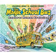 The Magic School Bus Explores Human Evolution by Cole, Joanna; Degen, Bruce, 9780590108287